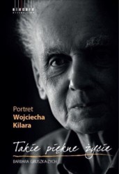 Okładka książki Takie piękne życie. Portret Wojciecha Kilara